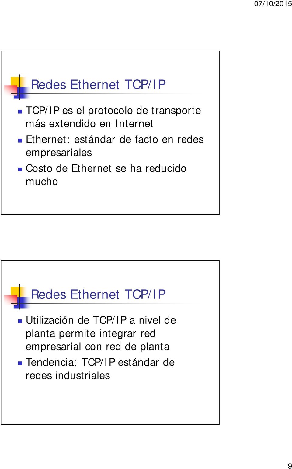 mucho Redes Ethernet TCP/IP Utilización de TCP/IP a nivel de planta permite integrar