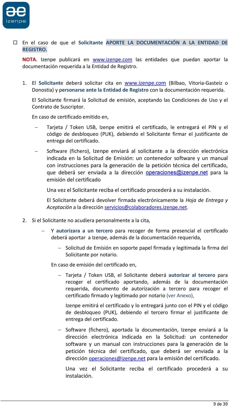 com (Bilbao, Vitoria-Gasteiz o Donostia) y personarse ante la Entidad de Registro con la documentación requerida.