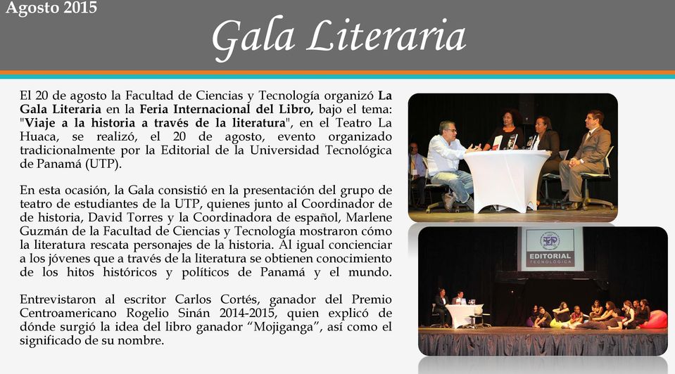 En esta ocasión, la Gala consistió en la presentación del grupo de teatro de estudiantes de la UTP, quienes junto al Coordinador de de historia, David Torres y la Coordinadora de español, Marlene