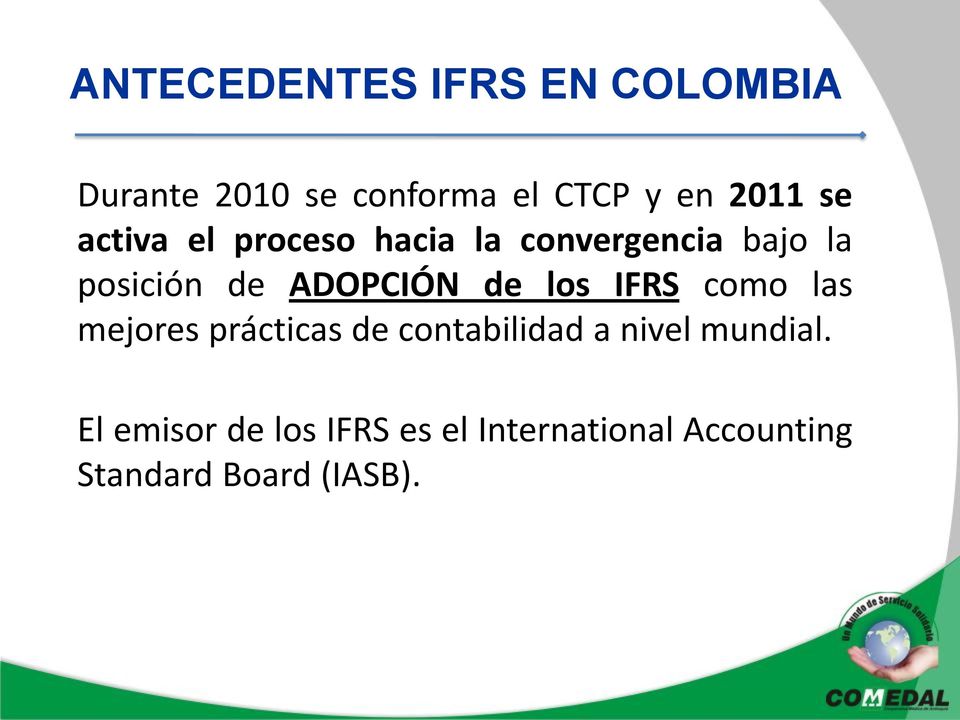 de los IFRS como las mejores prácticas de contabilidad a nivel mundial.