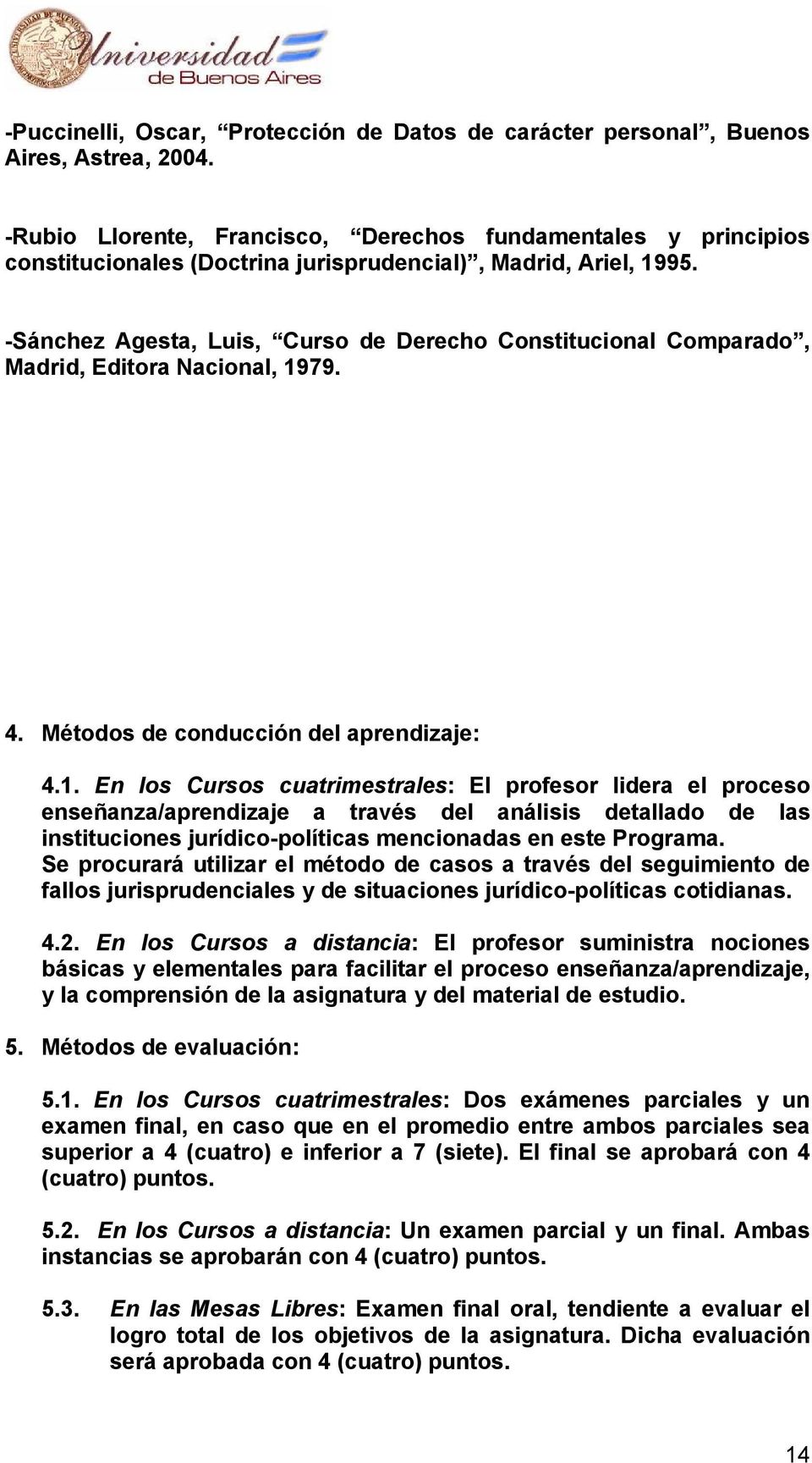 -Sánchez Agesta, Luis, Curso de Derecho Constitucional Comparado, Madrid, Editora Nacional, 19