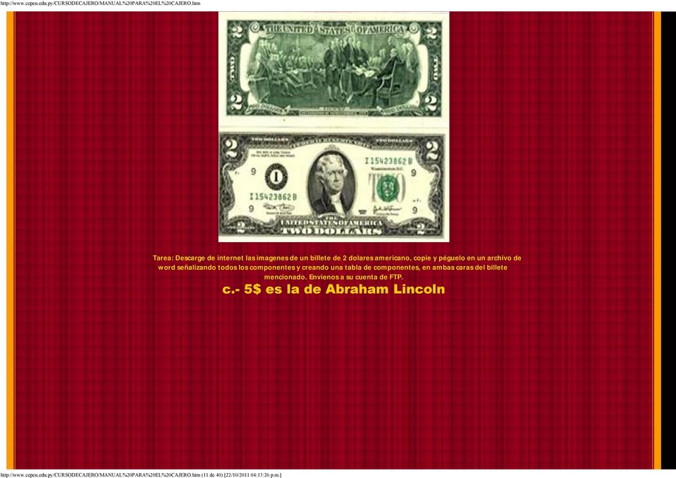 caras del billete mencionado. Envienos a su cuenta de FTP. c.- 5$ es la de Abraham Lincoln http://www.