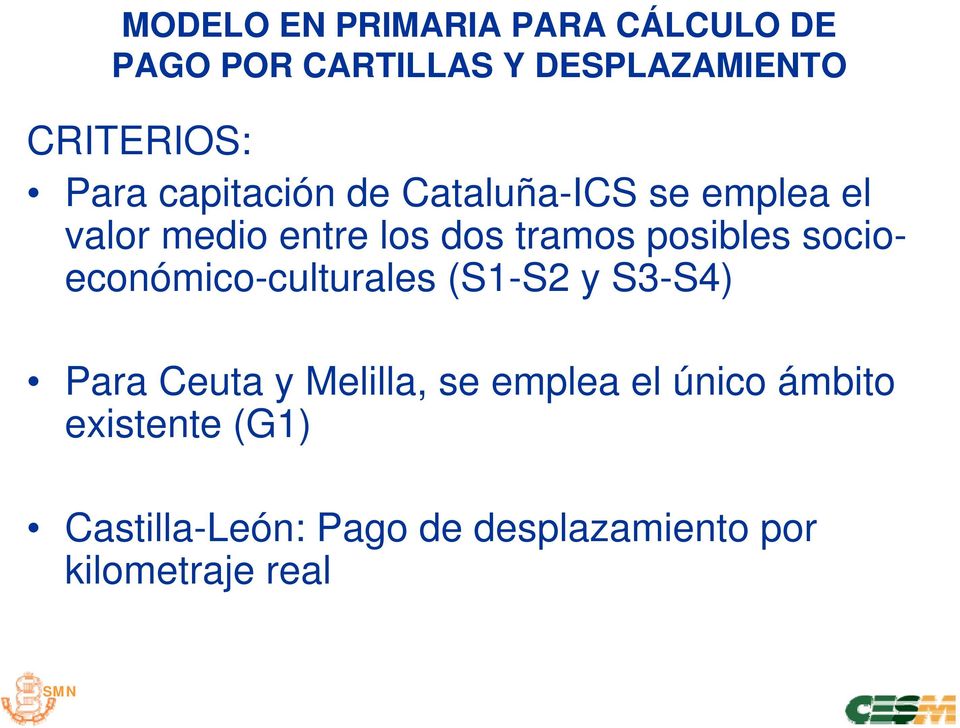 posibles socioeconómico-culturales (S1-S2 y S3-S4) Para Ceuta y Melilla, se emplea