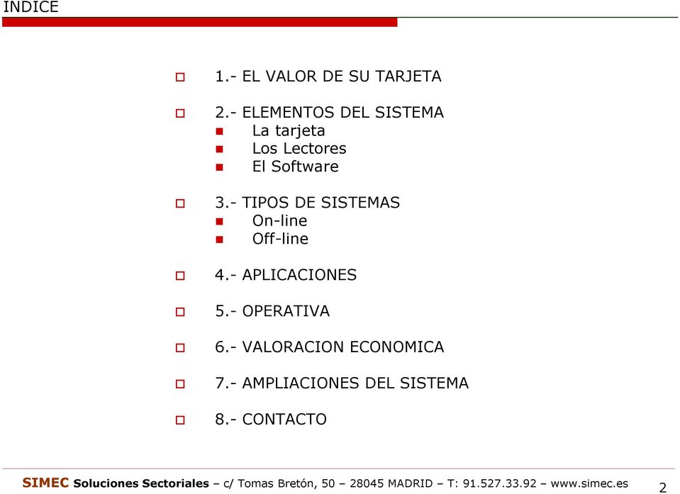 Software 3.- TIPOS DE SISTEMAS On-line Off-line 4.