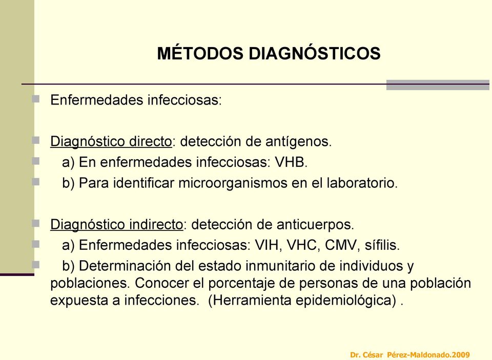 Diagnóstico indirecto: detección de anticuerpos. a) nfermedades infecciosas: VIH, VHC, CMV, sífilis.