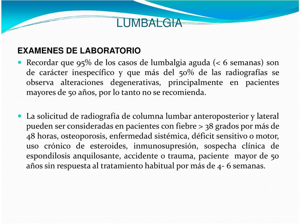 La solicitud de radiografía de columna lumbar anteroposterior y lateral La solicitud de radiografía de columna lumbar anteroposterior y lateral pueden ser consideradas en pacientes con