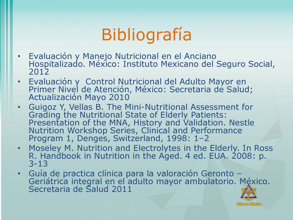 Vellas B. The Mini-Nutritional Assessment for Grading the Nutritional State of Elderly Patients: Presentation of the MNA, History and Validation.