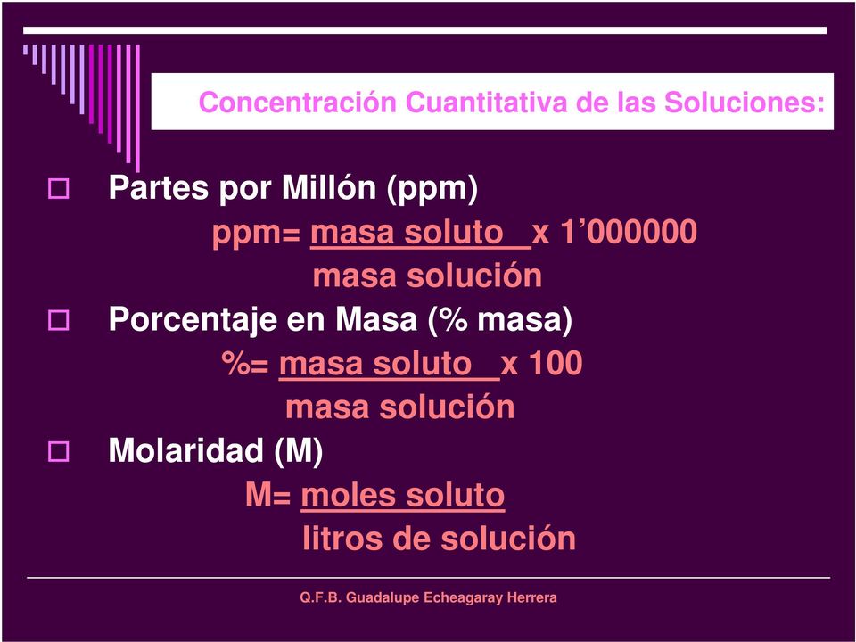 solución Porcentaje en Masa (% masa) %= masa soluto x