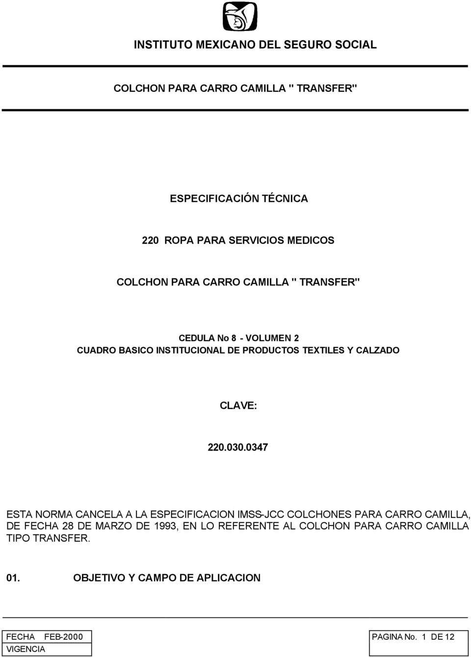 0347 ESTA NORMA CANCELA A LA ESPECIFICACION IMSS-JCC COLCHONES PARA CARRO CAMILLA, DE FECHA 28 DE