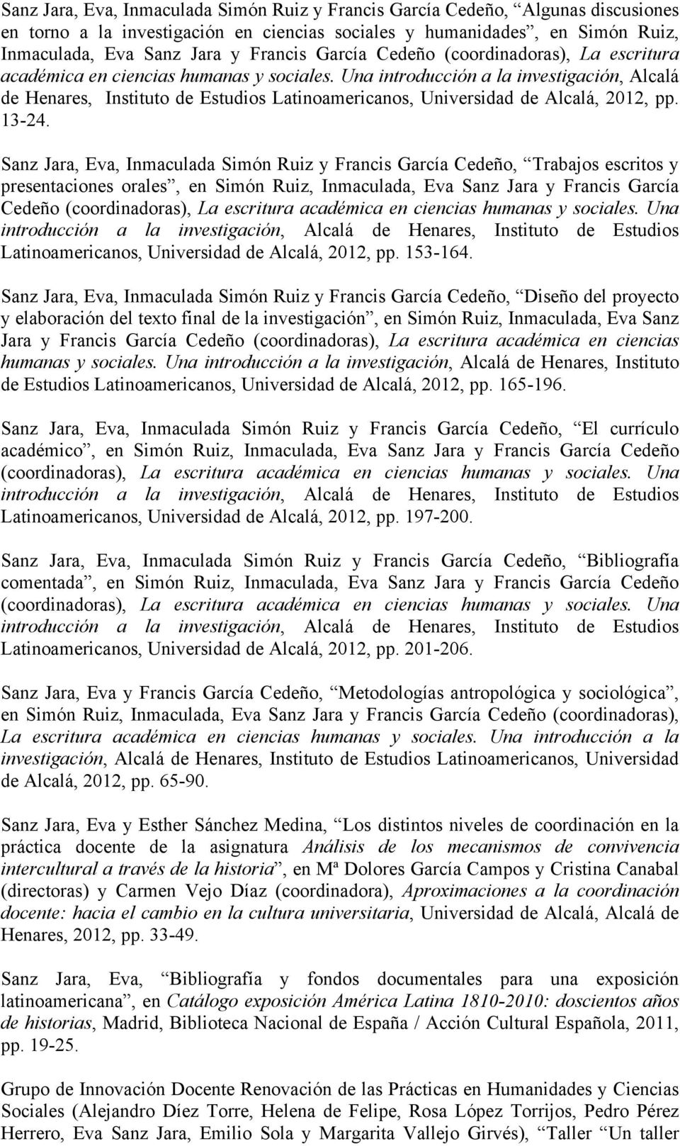 Una introducción a la investigación, Alcalá de Henares, Instituto de Estudios Latinoamericanos, Universidad de Alcalá, 2012, pp. 13-24.