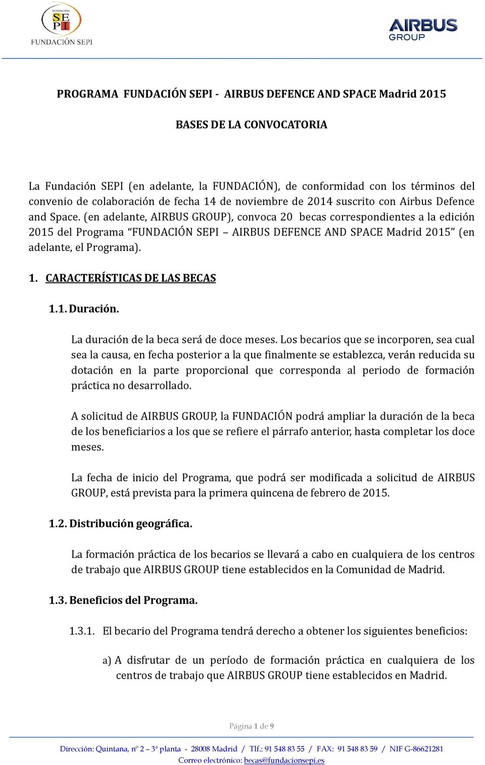 (en adelante, AIRBUS GROUP), convoca 20 becas correspondientes a la edición 2015 del Programa FUNDACIÓN SEPI AIRBUS DEFENCE AND SPACE Madrid 2015 (en adelante, el Programa). 1.