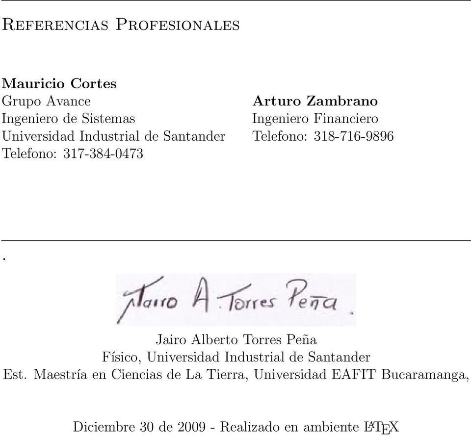 318-716-9896. Jairo Alberto Torres Peña Físico, Universidad Industrial de Santander Est.