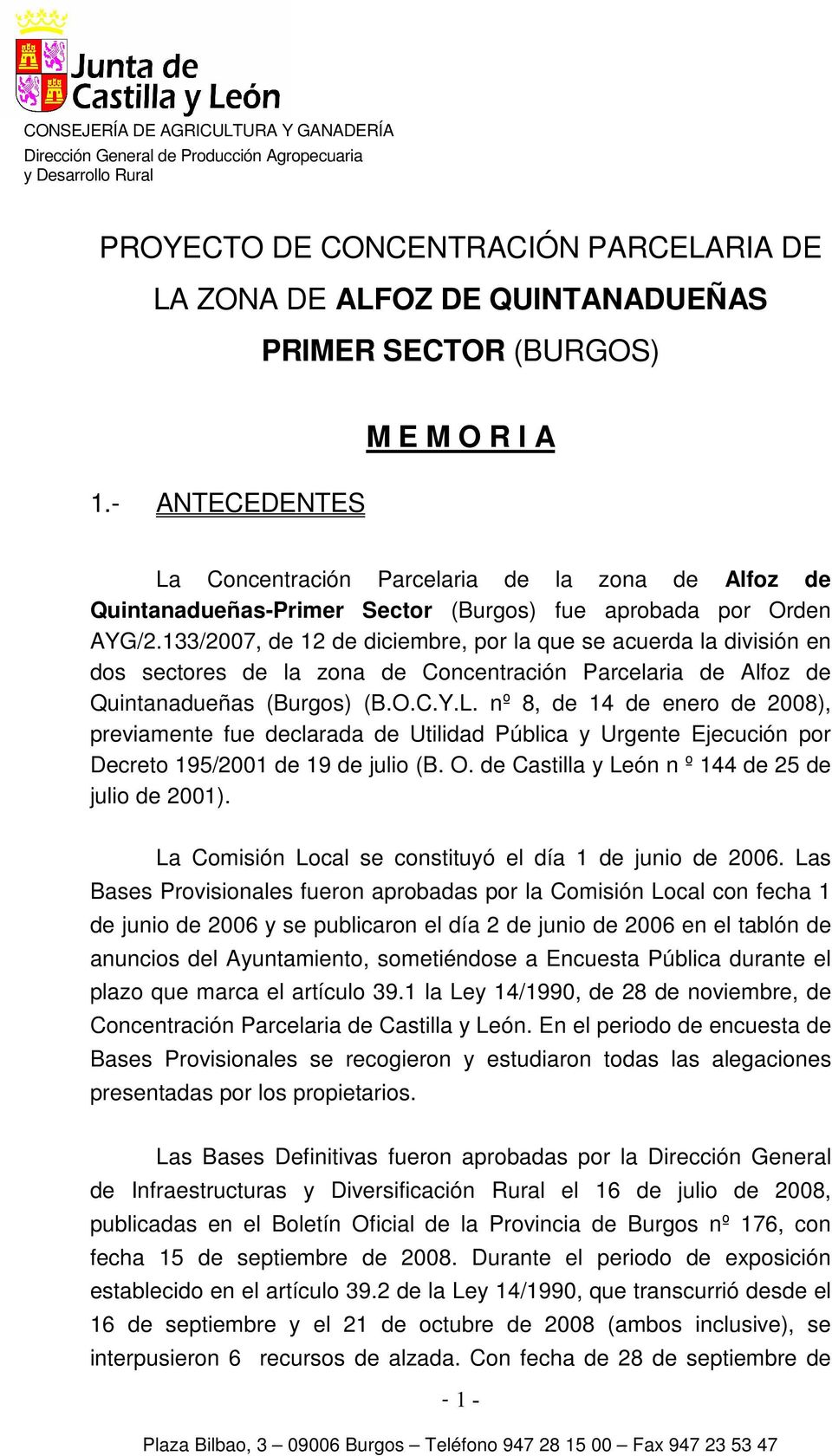 133/2007, de 12 de diciembre, por la que se acuerda la división en dos sectores de la zona de Concentración Parcelaria de Alfoz de Quintanadueñas (Burgos) (B.O.C.Y.L.