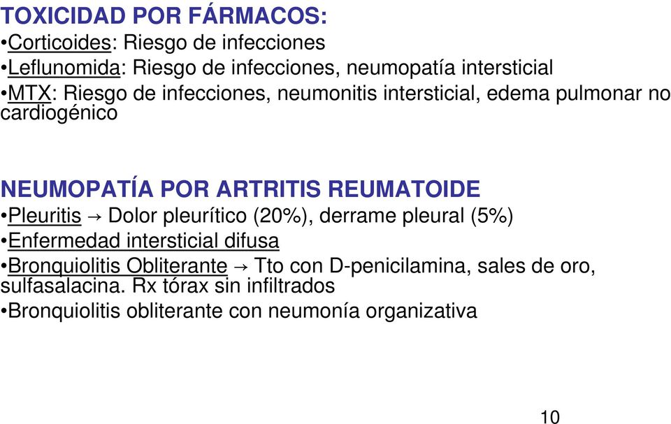 Pleuritis Dolor pleurítico (20%), derrame pleural (5%) Enfermedad intersticial difusa Bronquiolitis Obliterante Tto con
