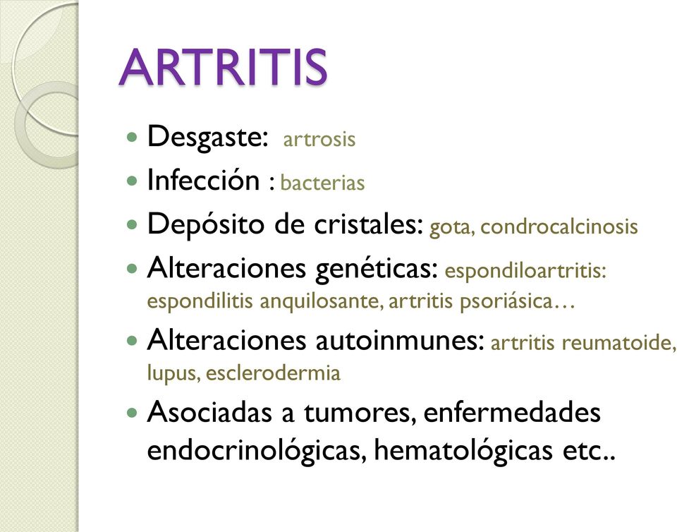 anquilosante, artritis psoriásica Alteraciones autoinmunes: artritis reumatoide,