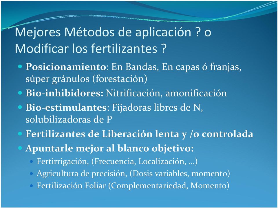amonificación Bio estimulantes: Fijadoras libres de N, solubilizadoras de P Fertilizantes de Liberación lenta y /o
