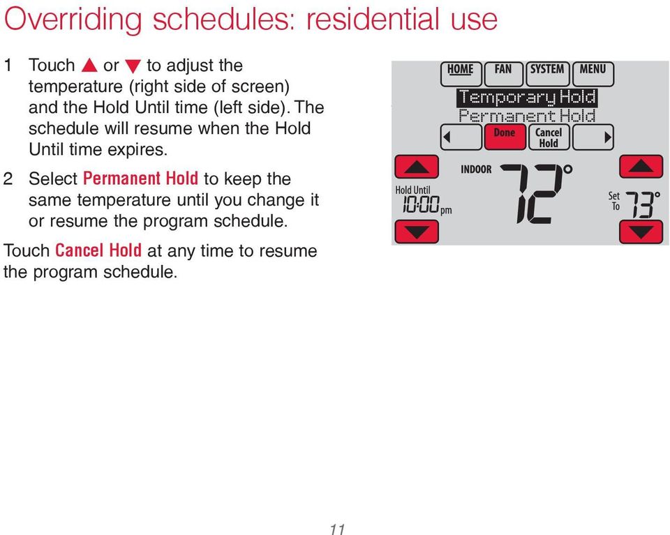 2 Select Permanent Hold to keep the same temperature until you change it or resume the program schedule.
