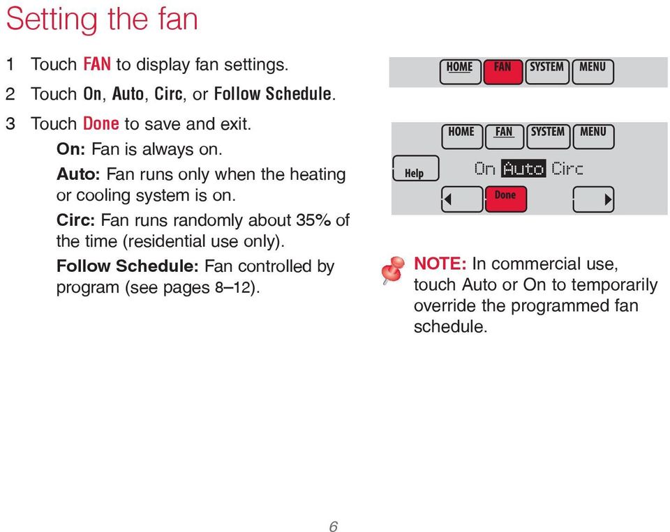 Circ: Fan runs randomly about 35% of the time (residential use only).