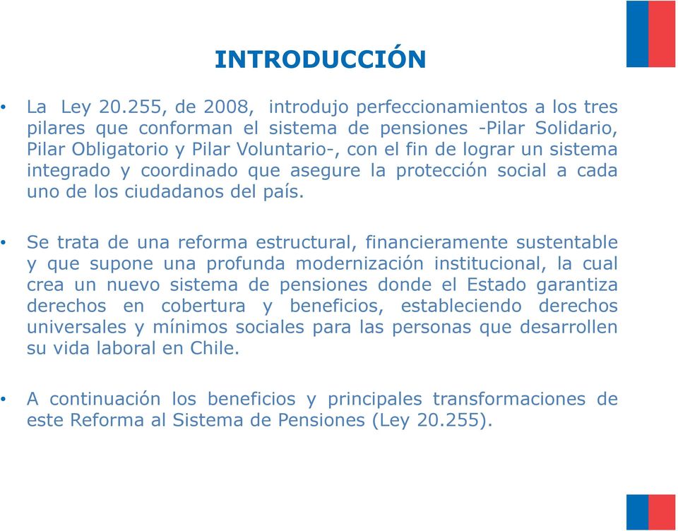 integrado y coordinado que asegure la protección social a cada uno de los ciudadanos del país.
