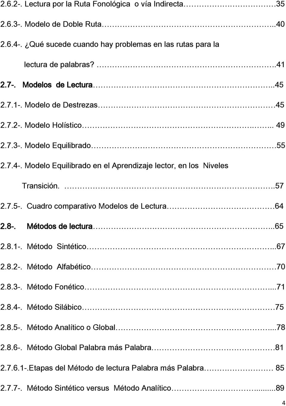 Modelo Equilibrado en el Aprendizaje lector, en los Niveles Transición..57 2.7.5-. Cuadro comparativo Modelos de Lectura 64 2.8-. Métodos de lectura..65 2.8.1-. Método Sintético..67 2.8.2-.