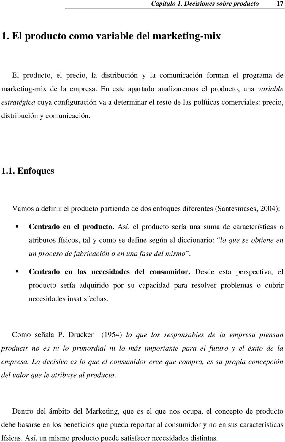 1. Enfoques Vamos a definir el producto partiendo de dos enfoques diferentes (Santesmases, 2004): Centrado en el producto.