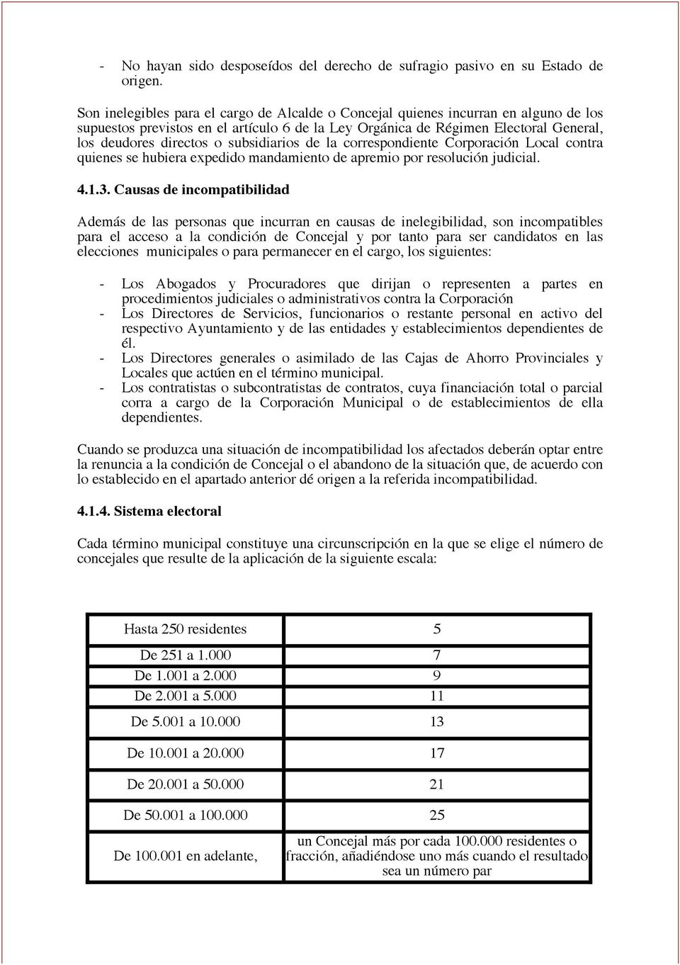 subsidiarios de la correspondiente Corporación Local contra quienes se hubiera expedido mandamiento de apremio por resolución judicial. 4.1.3.