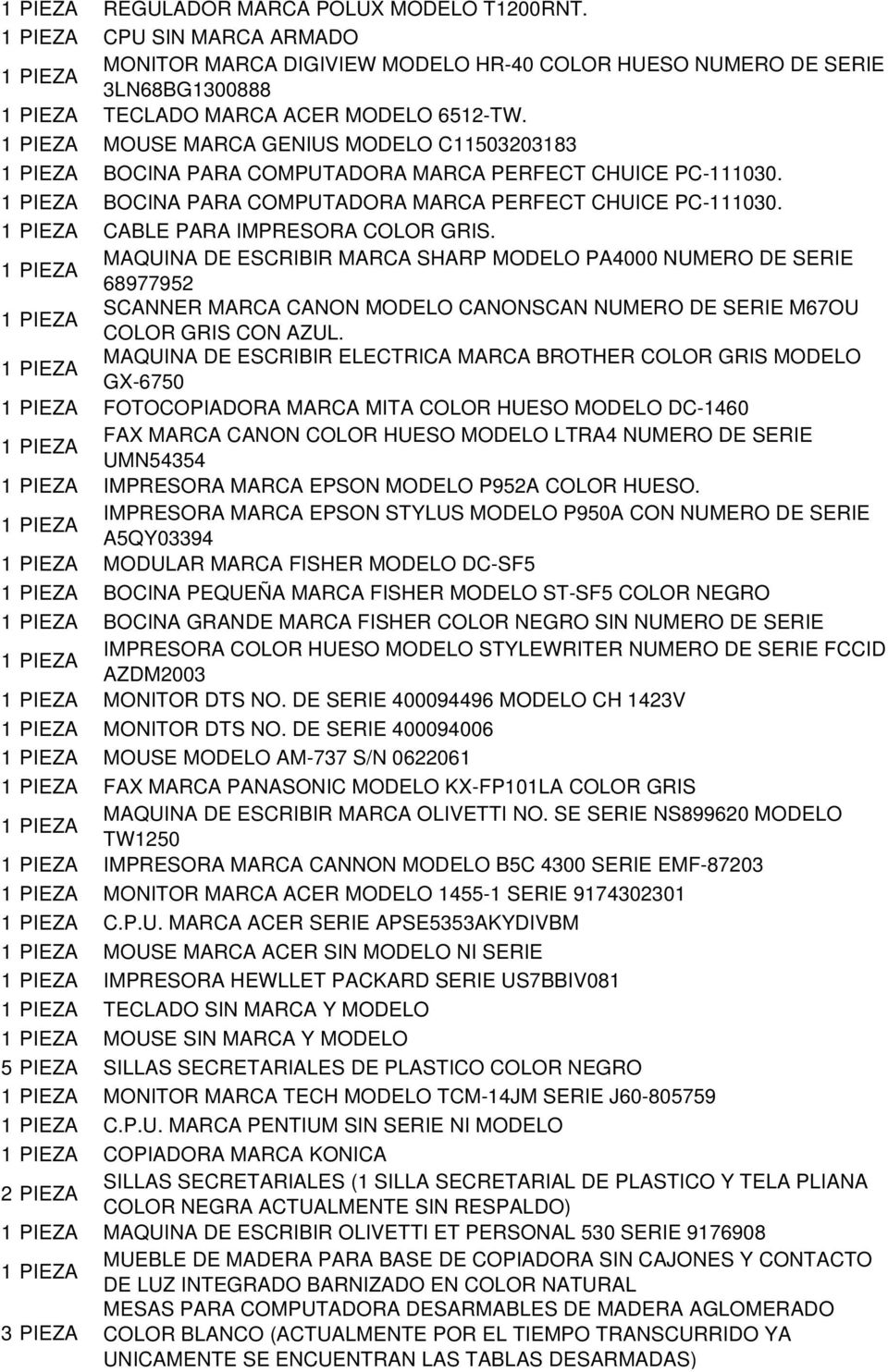 MAQUINA DE ESCRIBIR MARCA SHARP MODELO PA4000 NUMERO DE SERIE 68977952 SCANNER MARCA CANON MODELO CANONSCAN NUMERO DE SERIE M67OU COLOR GRIS CON AZUL.
