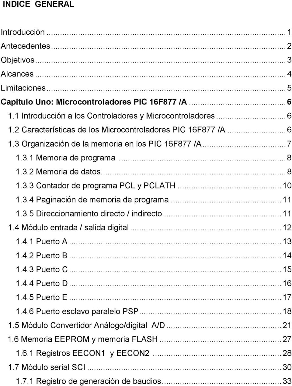 .. 8 1.3.2 Memoria de datos... 8 1.3.3 Contador de programa PCL y PCLATH... 10 1.3.4 Paginación de memoria de programa... 11 1.3.5 Direccionamiento directo / indirecto... 11 1.4 Módulo entrada / salida digital.