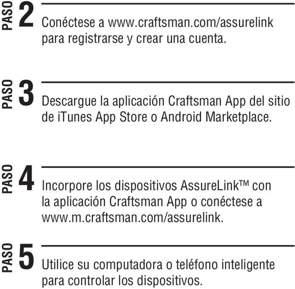 PASO 4 Incorpore los dispositivos AssureLink con la aplicación Craftsman App o conéctese a www.m.craftsman.