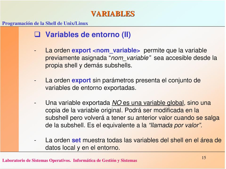 - Una variable exportada NO es una variable global, sino una copia de la variable original.