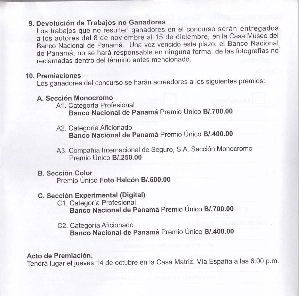 Premiaciones Losganadoresdelconcursoseharánacreedoresaloss guientespremios: A, Sección Monocromo A1. Categoría Profesional BanCo Nacional de Panamá Premio Único 8/'700'00 A2.