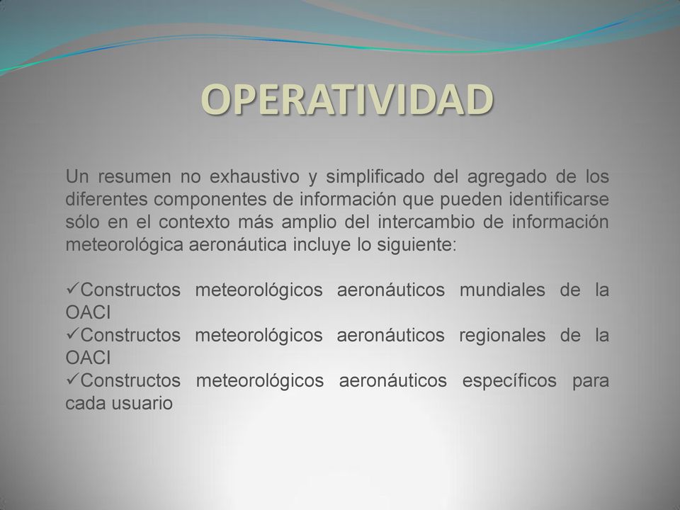 meteorológica aeronáutica incluye lo siguiente: Constructos meteorológicos aeronáuticos mundiales de la OACI