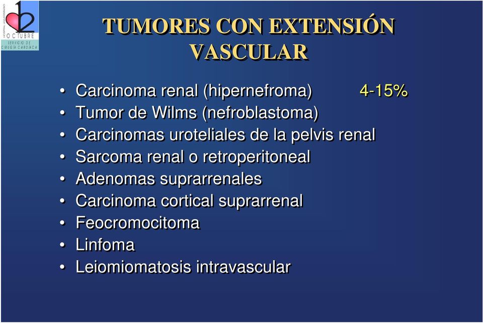 renal Sarcoma renal o retroperitoneal Adenomas suprarrenales