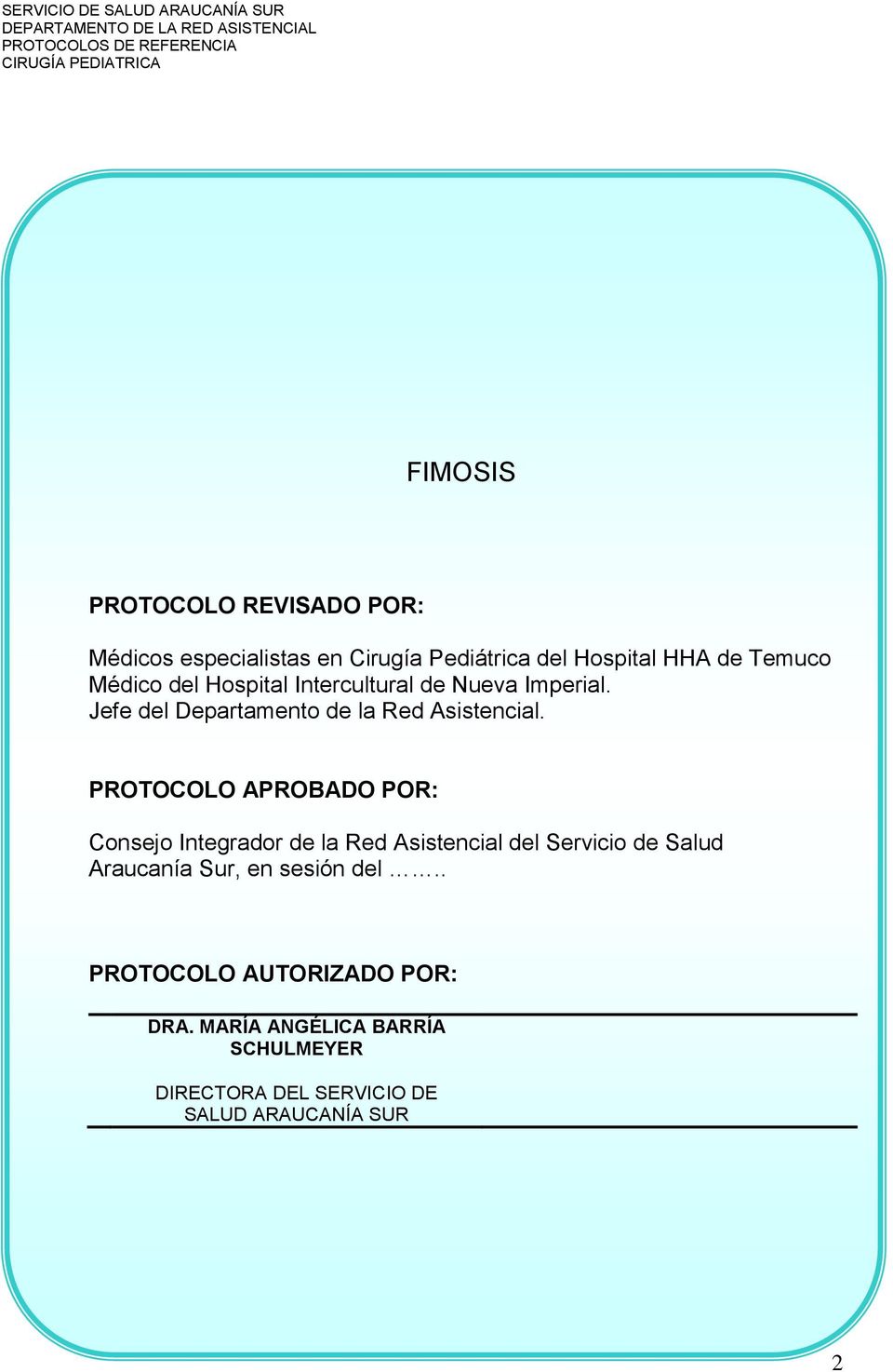PROTOCOLO APROBADO POR: Consejo Integrador de la Red Asistencial del Servicio de Salud Araucanía Sur, en