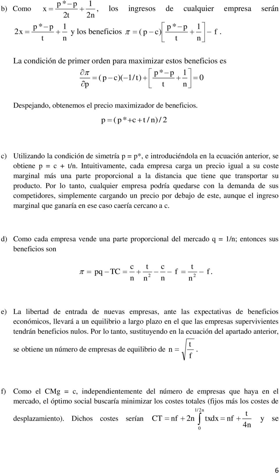 p ( p* c t / n) / 2 c) Utilizando la condición de simetría p = p*, e introduciéndola en la ecuación anterior, se obtiene p = c + t/n.
