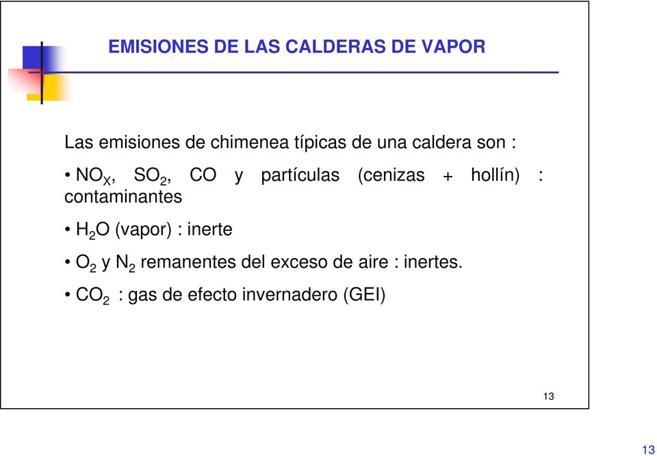 hollín) : contaminantes H 2 O (vapor) : inerte O 2 y N 2 remanentes