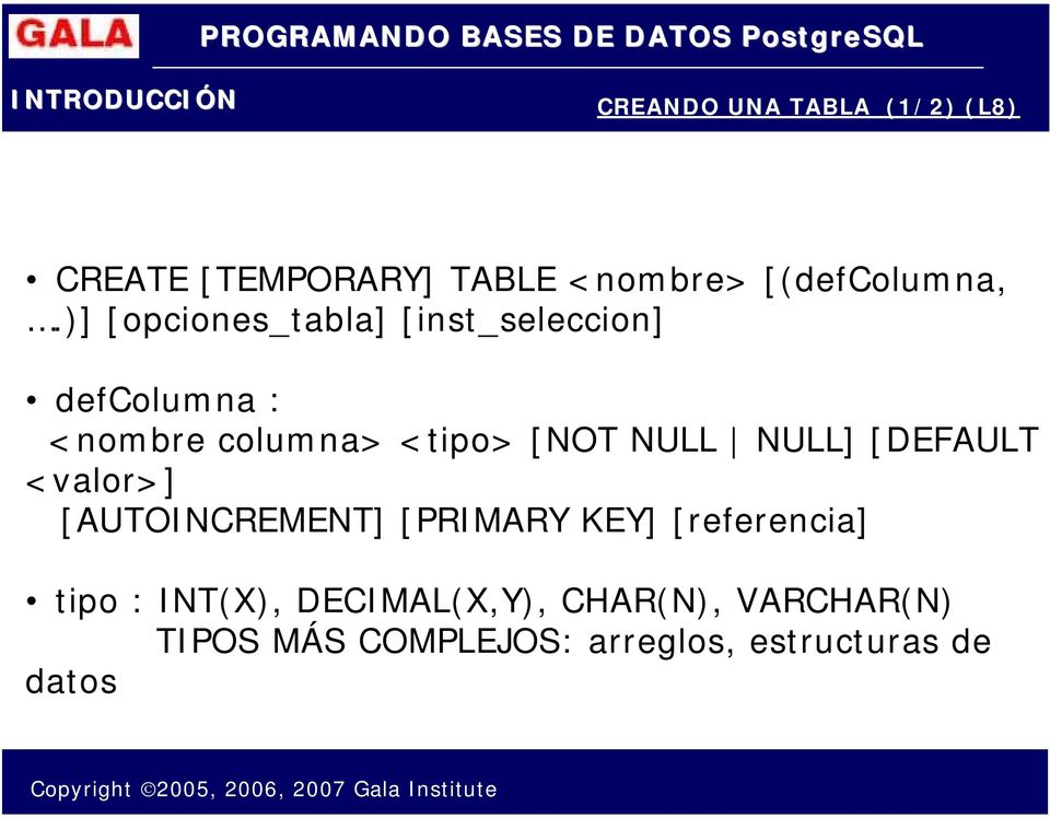 NULL NULL] [DEFAULT <valor>] [AUTOINCREMENT] [PRIMARY KEY] [referencia] tipo :