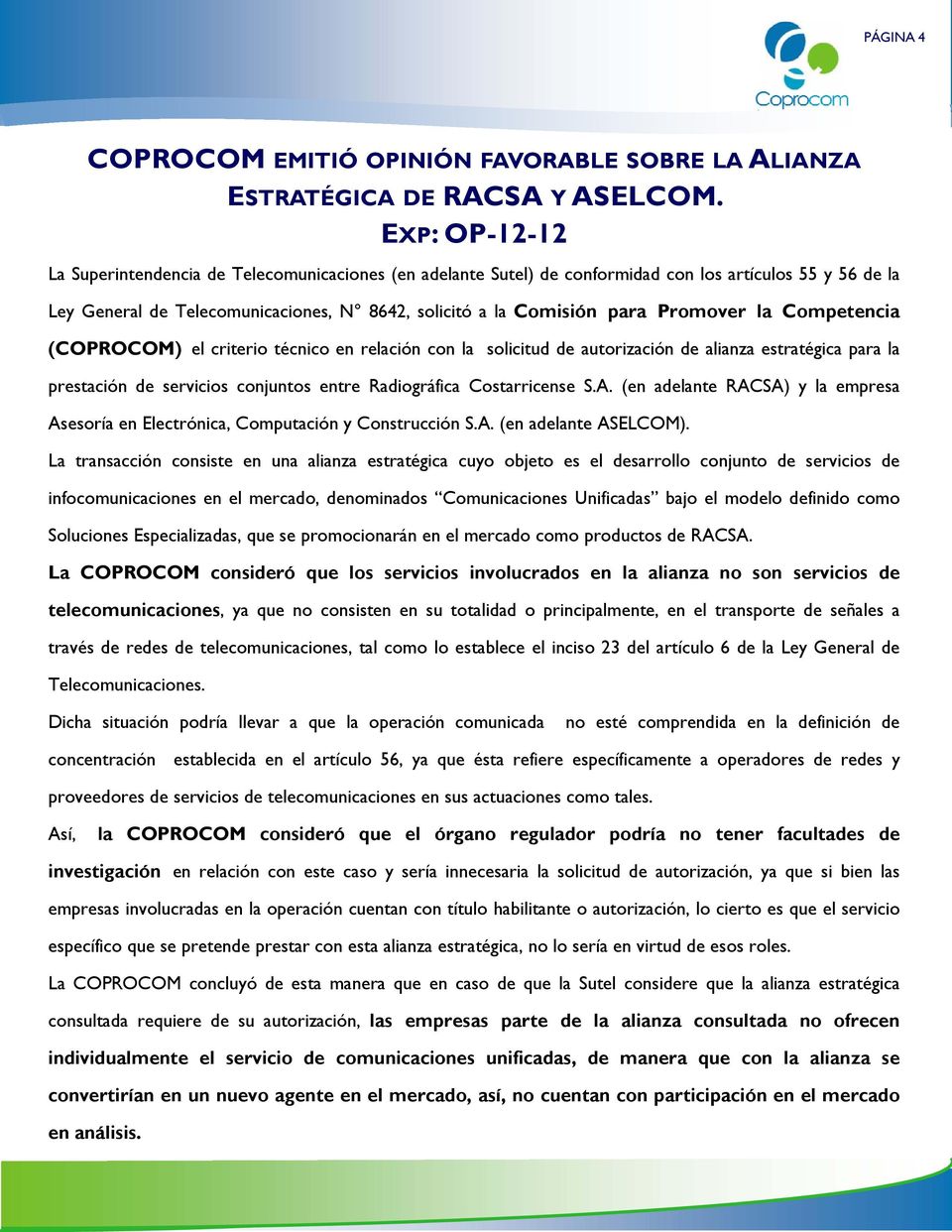 Promover la Competencia (COPROCOM) el criterio técnico en relación con la solicitud de autorización de alianza estratégica para la prestación de servicios conjuntos entre Radiográfica Costarricense S.