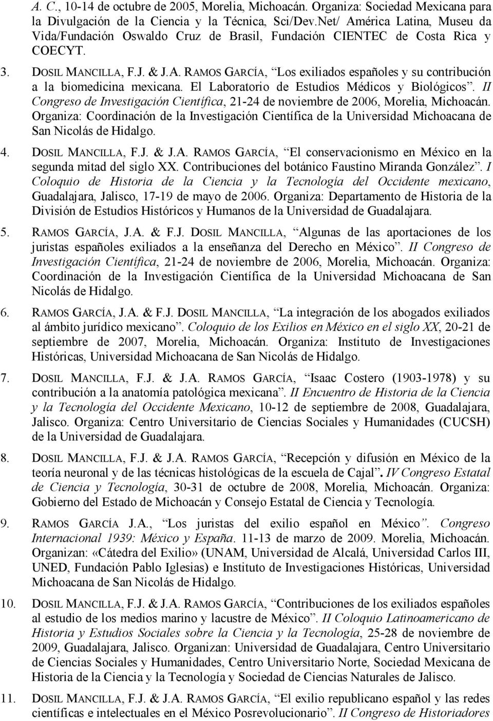 El Laboratorio de Estudios Médicos y Biológicos. II Congreso de Investigación Científica, 21-24 de noviembre de 2006, Morelia, Michoacán.