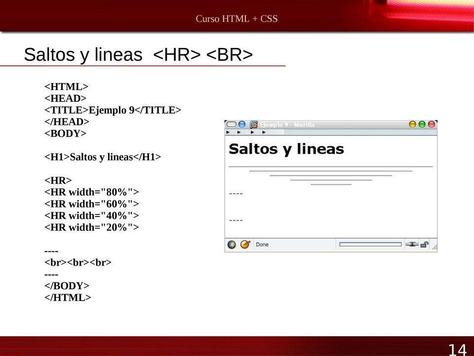 lineas</h1> <HR> <HR width="80%"> <HR width="60%"> <HR