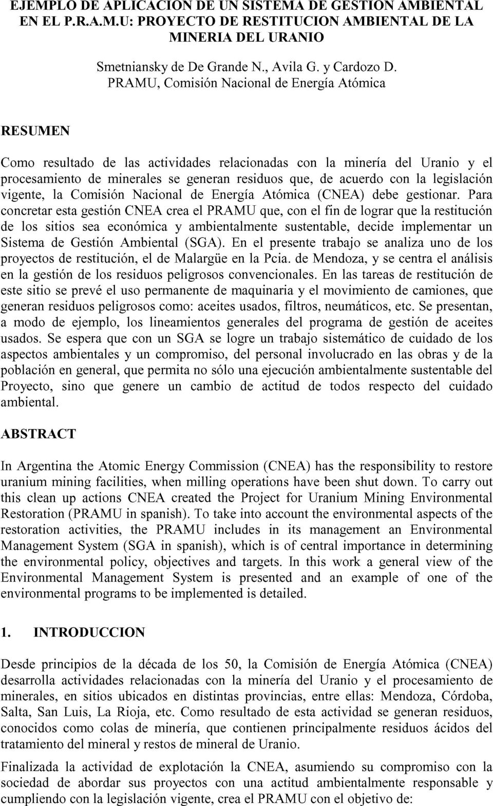 legislación vigente, la Comisión Nacional de Energía Atómica (CNEA) debe gestionar.