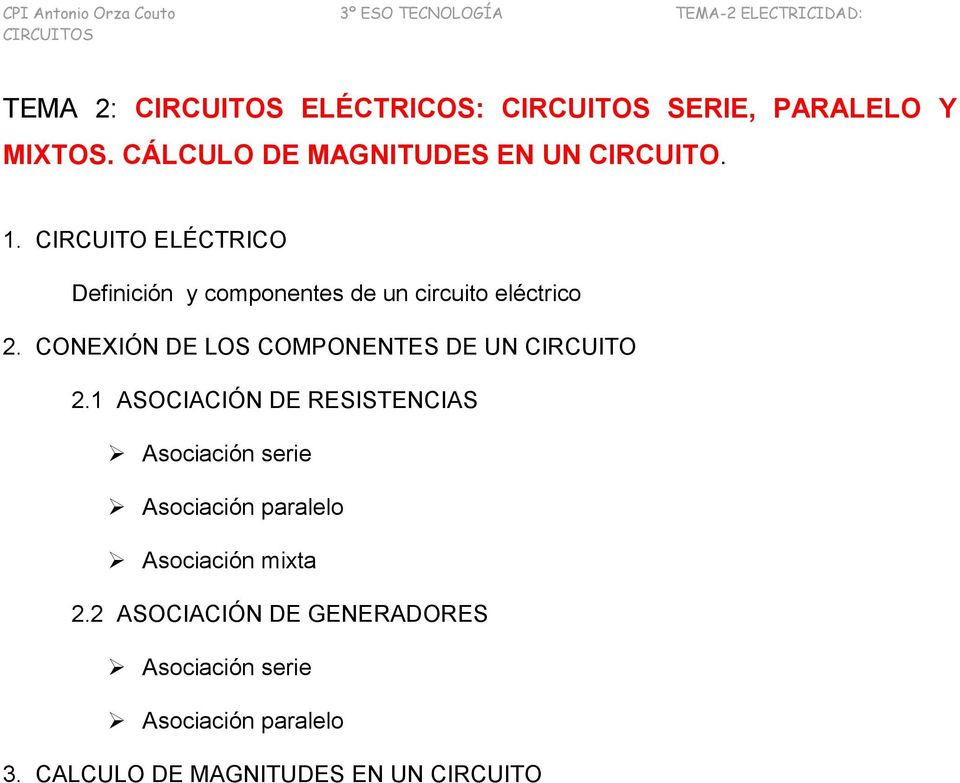 CIRCUITO ELÉCTRICO Definición y componentes de un circuito eléctrico 2. CONEXIÓN DE LOS COMPONENTES DE UN CIRCUITO 2.
