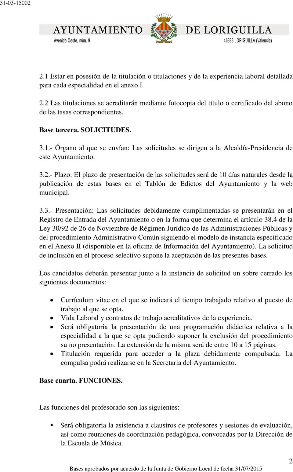 - Órgano al que se envían: Las solicitudes se dirigen a la Alcaldía-Presidencia de este Ayuntamiento. 3.2.