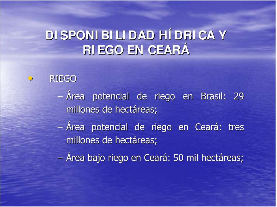 hectáreas; Área potencial de riego en Ceará: : tres