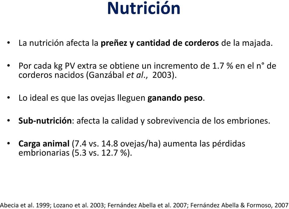 Lo ideal es que las ovejas lleguen ganando peso. Sub-nutrición: afecta la calidad y sobrevivencia de los embriones.