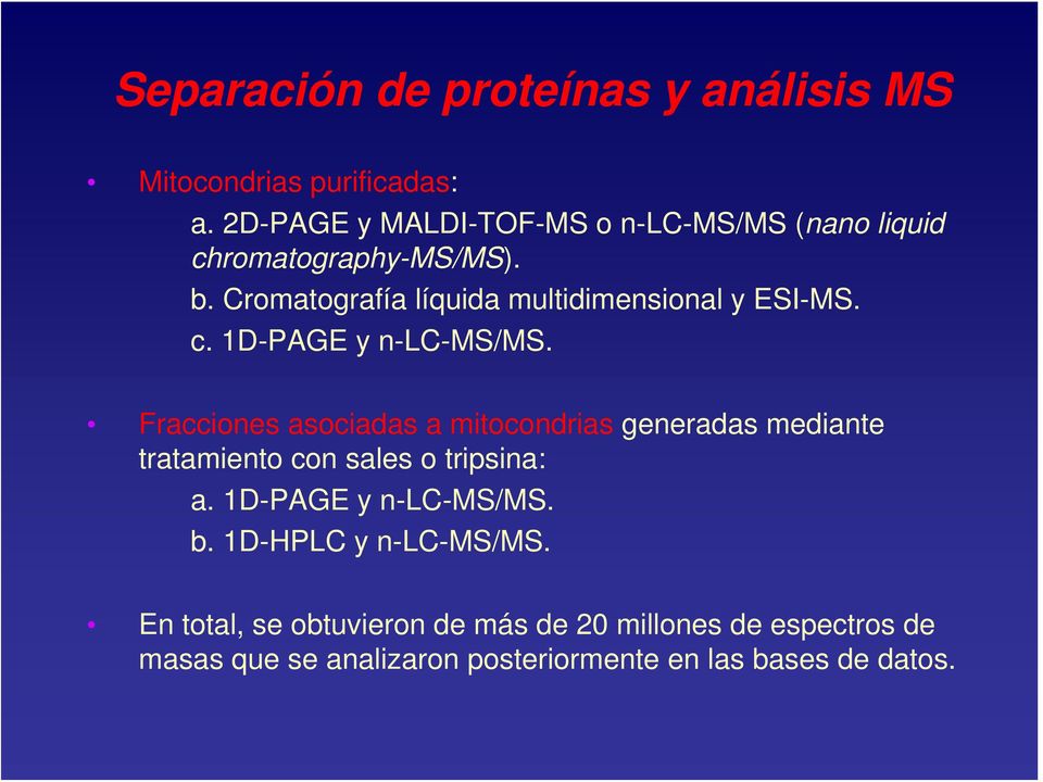 Cromatografía líquida multidimensional y ESI-MS. c. 1D-PAGE y n-lc-ms/ms.