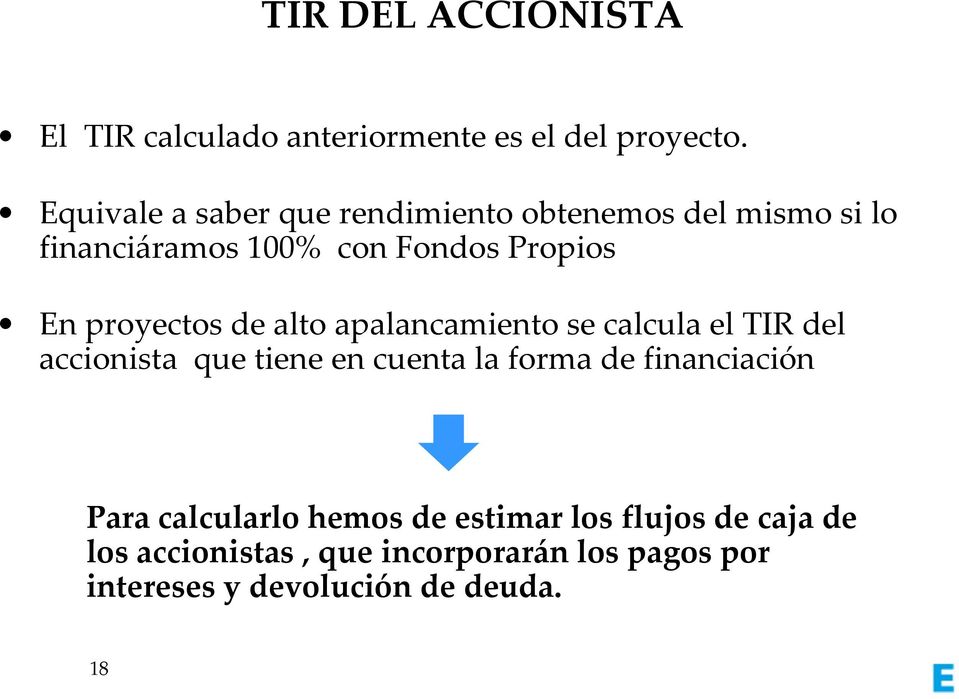 proyectos de alto apalancamiento se calcula el TIR del accionista que tiene en cuenta la forma de
