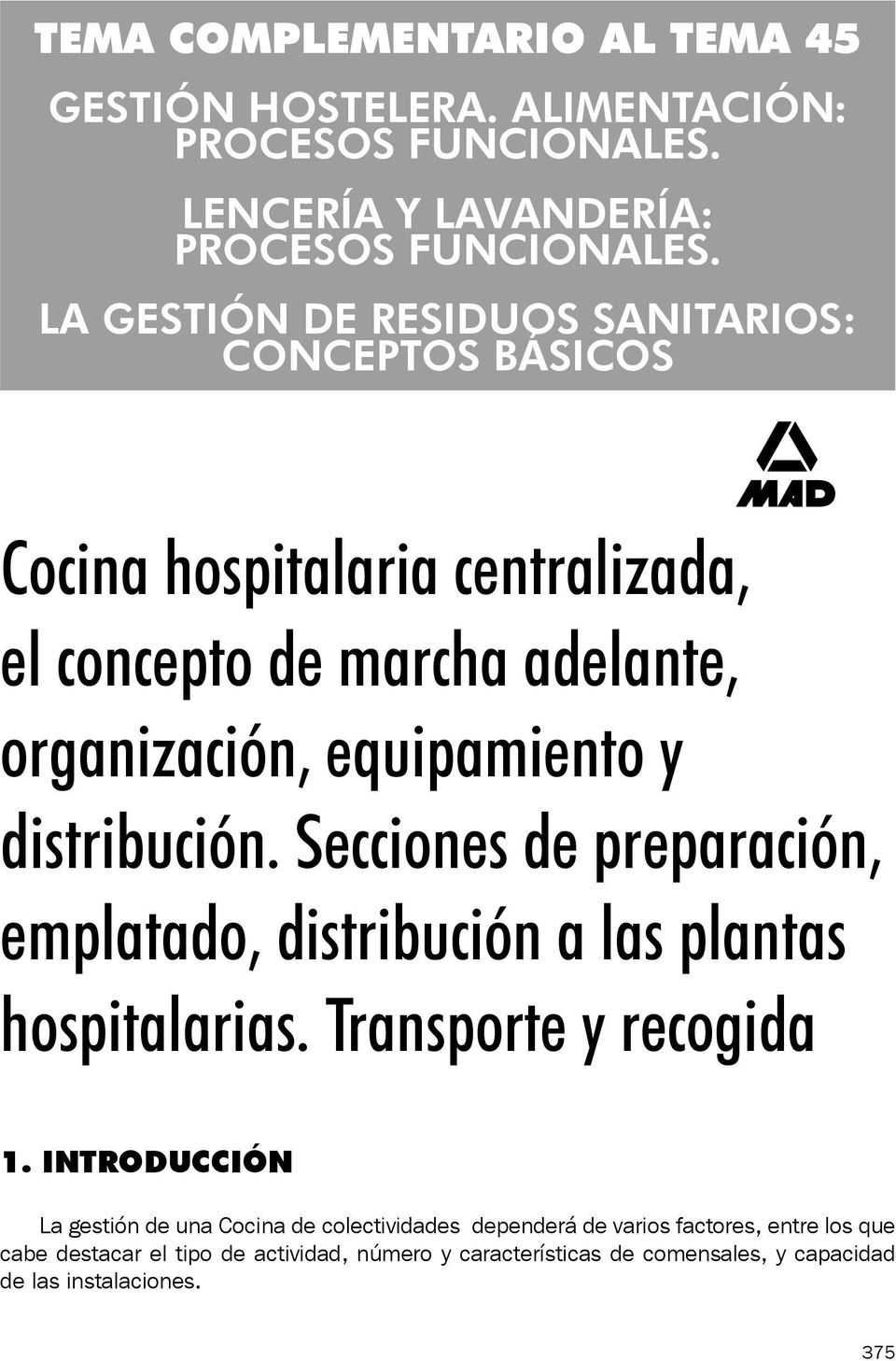 distribución. Secciones de preparación, emplatado, distribución a las plantas hospitalarias. Transporte y recogida 1.
