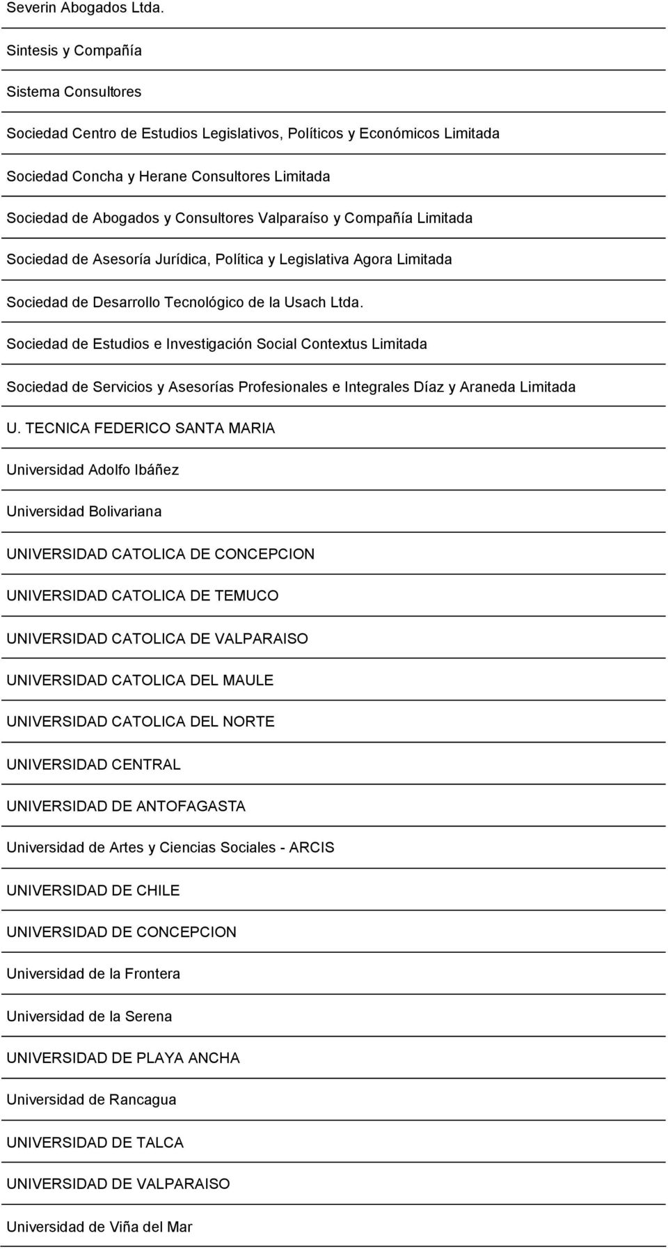 Valparaíso y Compañía Limitada Sociedad de Asesoría Jurídica, Política y Legislativa Agora Limitada Sociedad de Desarrollo Tecnológico de la Usach Ltda.