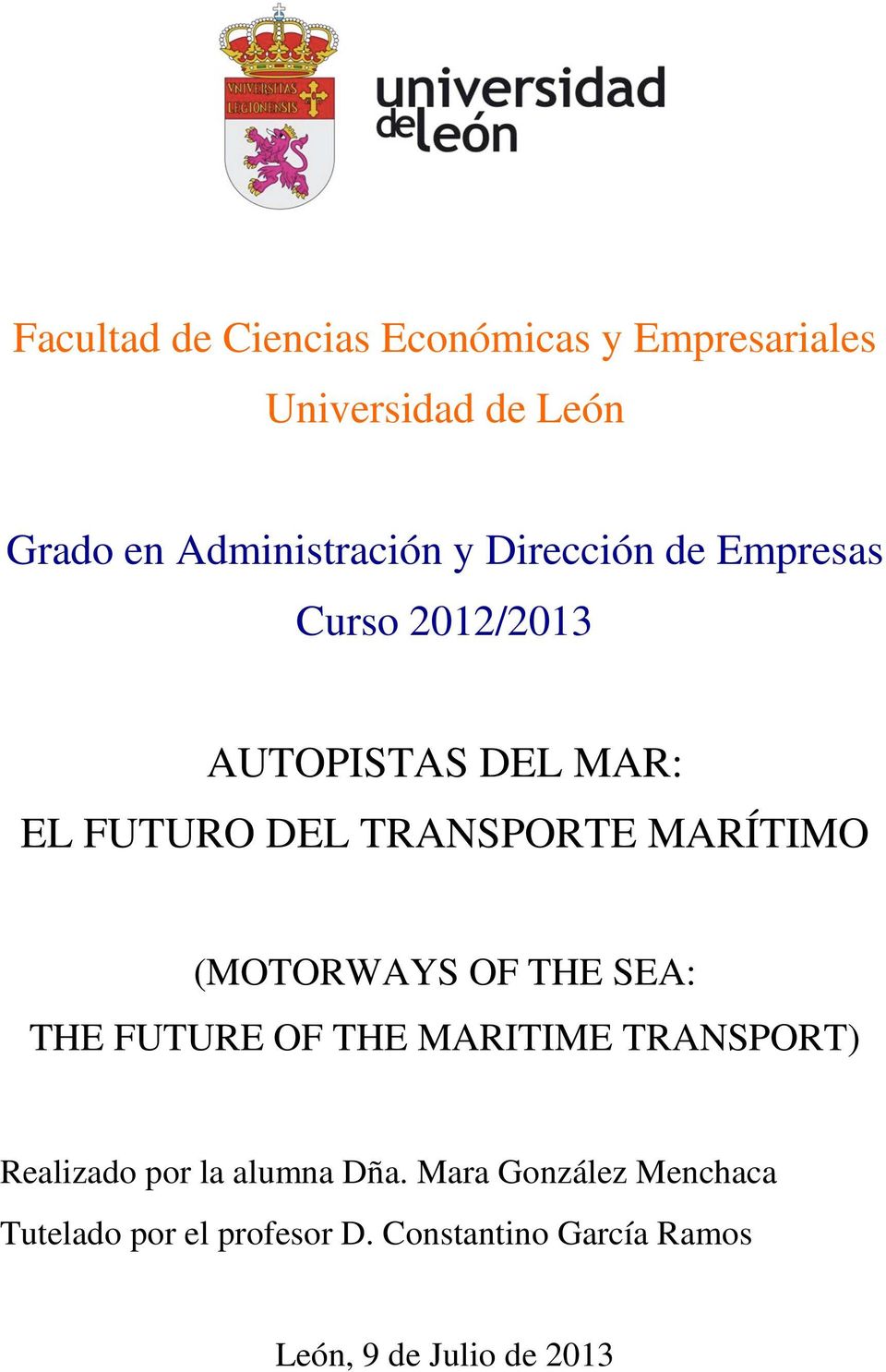 (MOTORWAYS OF THE SEA: THE FUTURE OF THE MARITIME TRANSPORT) Realizado por la alumna Dña.